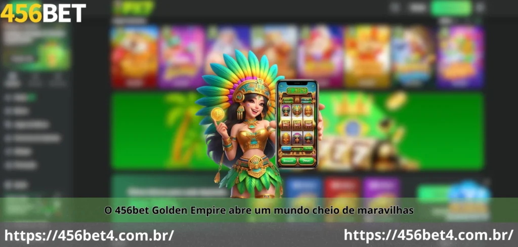 456bet Golden Empire - O Slot do Império Dourado e Jackpots Épicos 1 O 456bet Golden Empire abre um mundo cheio de maravilhas